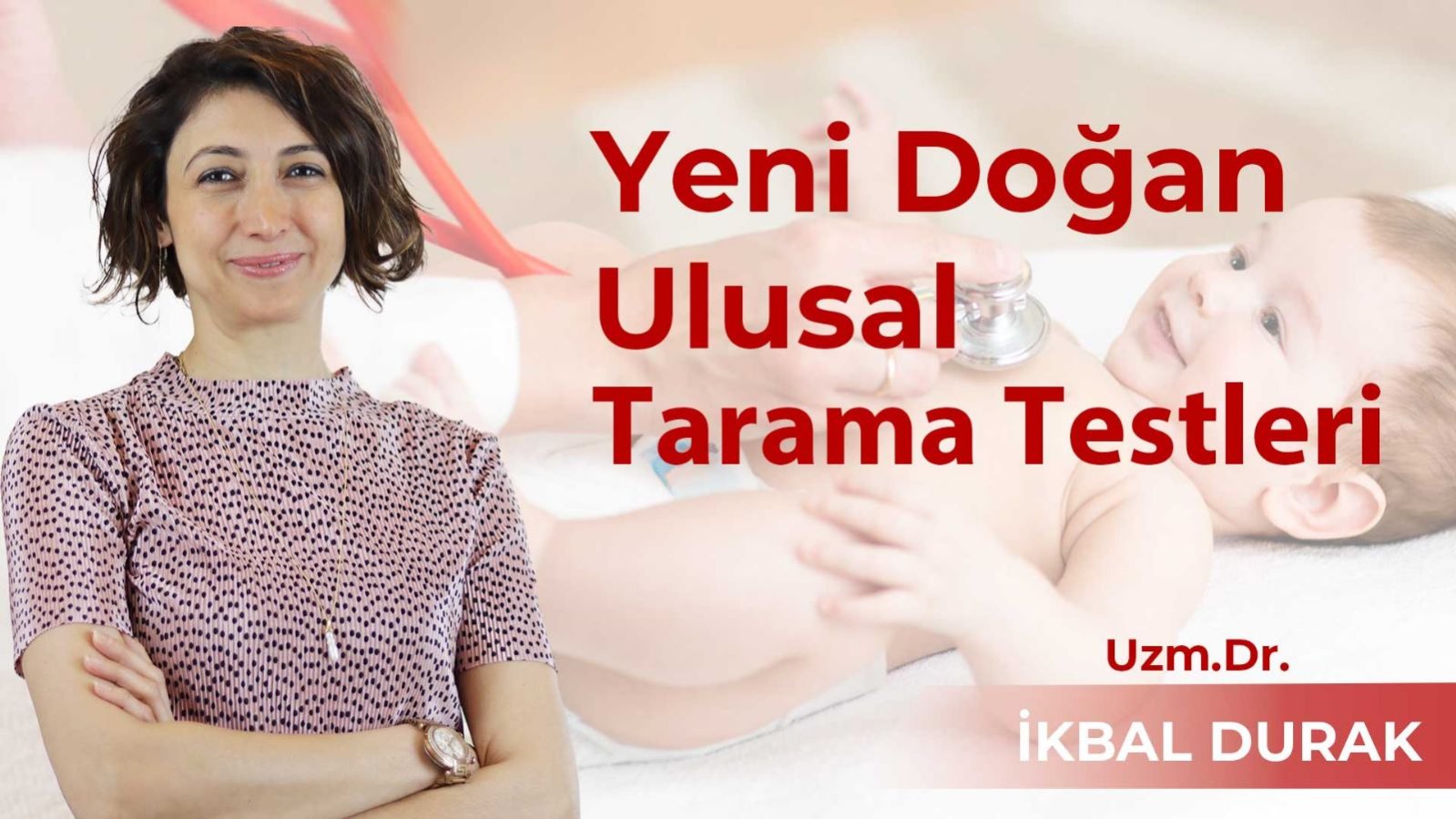 Yenidoğan Ulusal Tarama Testleri - Uzm. Dr. İkbal Durak